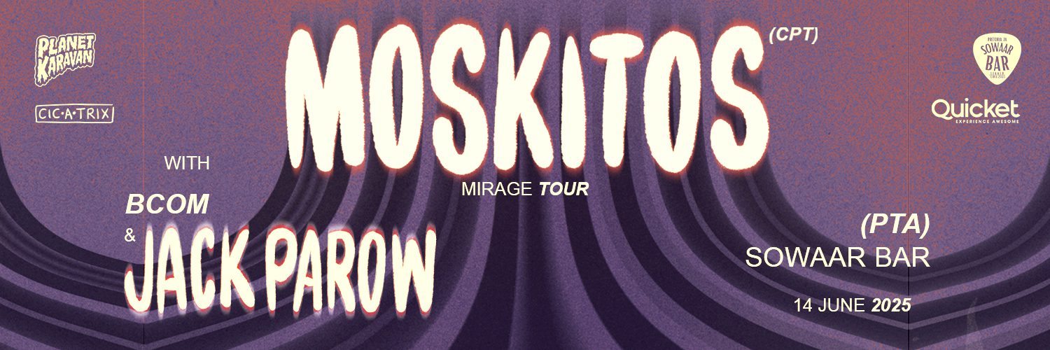 Mirage Tour: Moskitos x Jack Parow x BCom @ Sowaar Bar, PTA