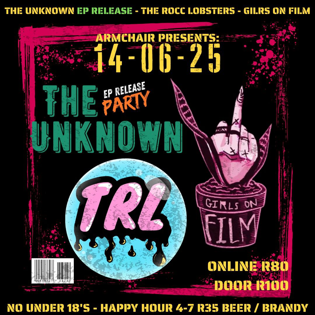 The Unknown / The Rocc Lobsters / Girls on Film @ The Armchair Theatre, CPT