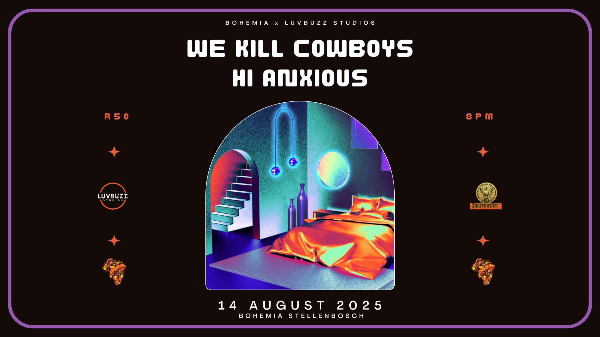 LuvBuzz Studios Present: We Kill Cowboys & Hi Anxious - LIVE @ Bohemia, Stellenbosch