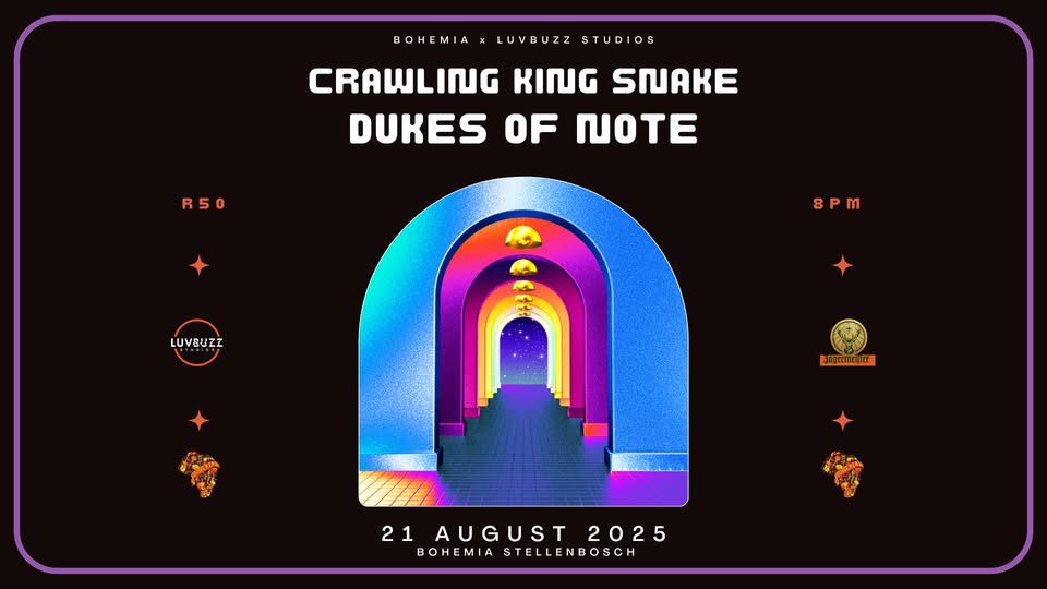 LuvBuzz Studios Present: Crawling King Snake & Dukes of Note - LIVE @ Bohemia, Stellenbosch
