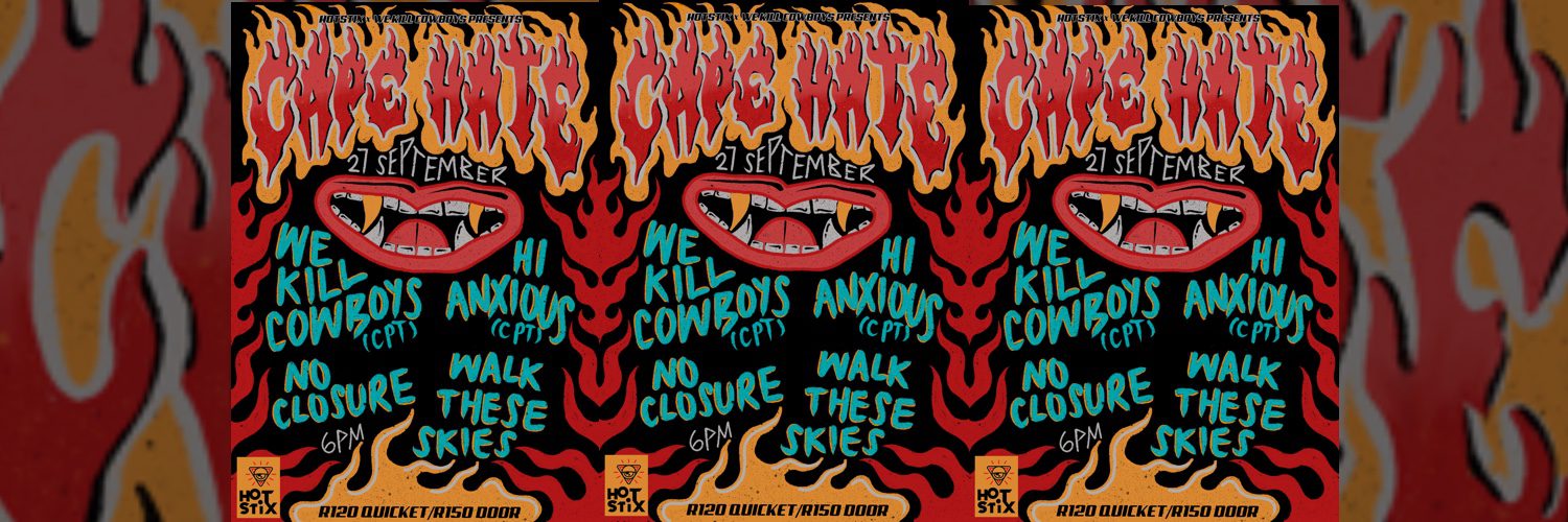 CAPE HATE : We Kill Cowboys (CT), Hi Anxious (CT) , No Closure, Walk These Skies - HotStix Music & Pool Bar, Pretoria