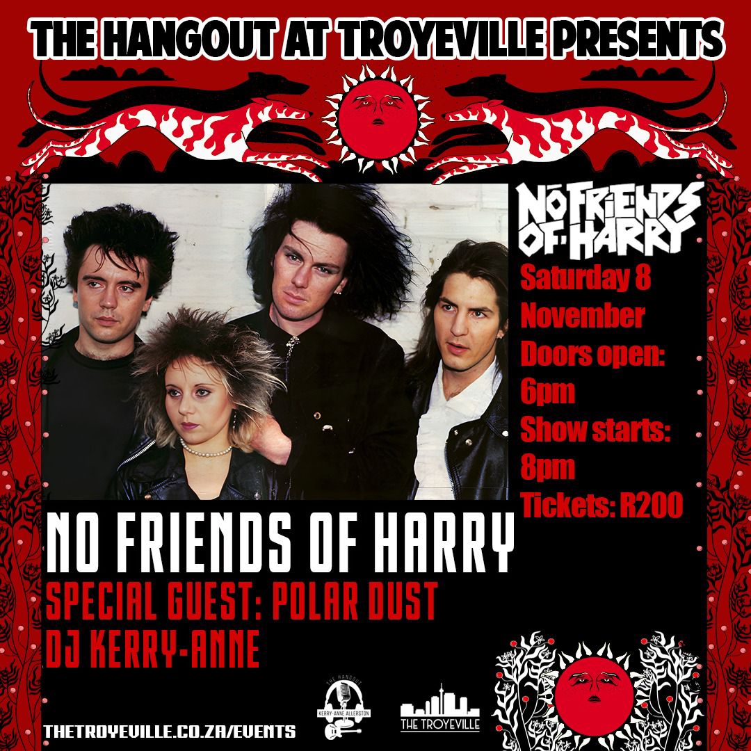 NO FRIENDS OF HARRY & POLAR DUST + DJ KERRY-ANNE - The Troyeville, Jhb