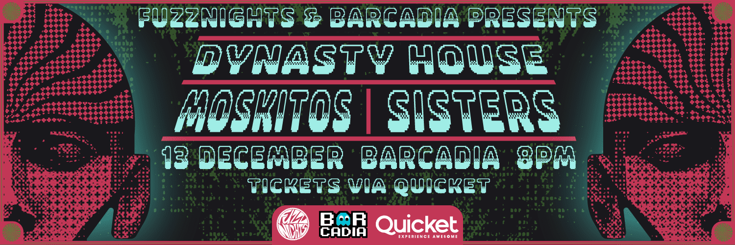 FUZZNIGHTS Presents: MOSKITOS / SISTERS / Dynasty House (JHB) - Barcadia, Cape Town