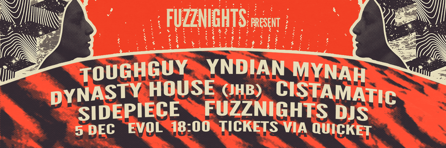 FUZZNIGHTS Presents: YNDIAN MYNAH/ Dynasty House(JHB)/ TOUGHGUY/ Cistamatic/ SIDEPIECE | Live @ EVOL, CPT